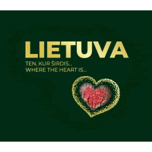 Lietuva. Ten, kur širdis…