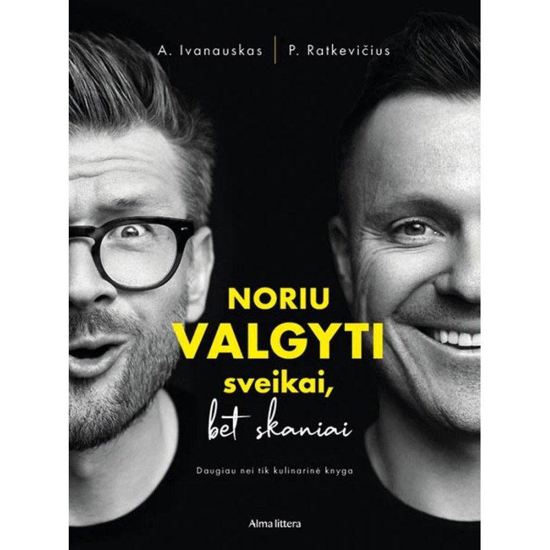 Noriu valgyti sveikai, bet skaniai