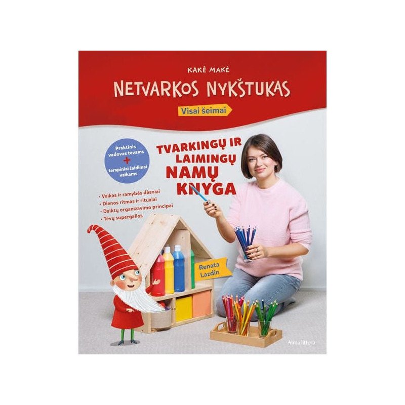 Netvarkos nykštukas. Tvarkingų ir laimingų namų knyga