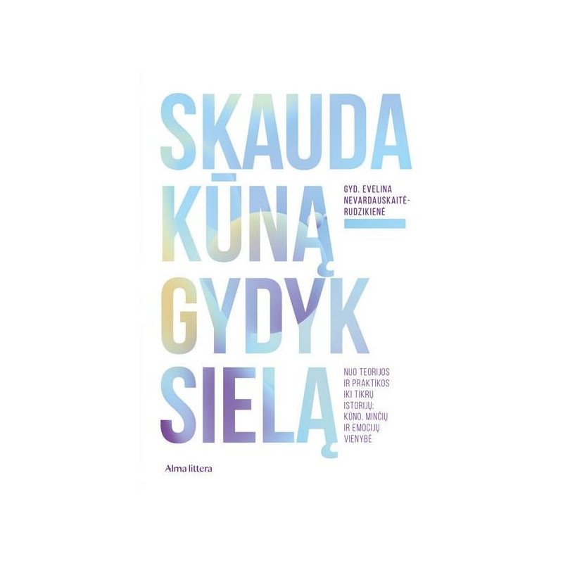 Skauda kūną – gydyk sielą