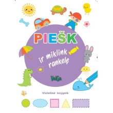 PIEŠK ir miklink rankelę (Violetinė knygelė)