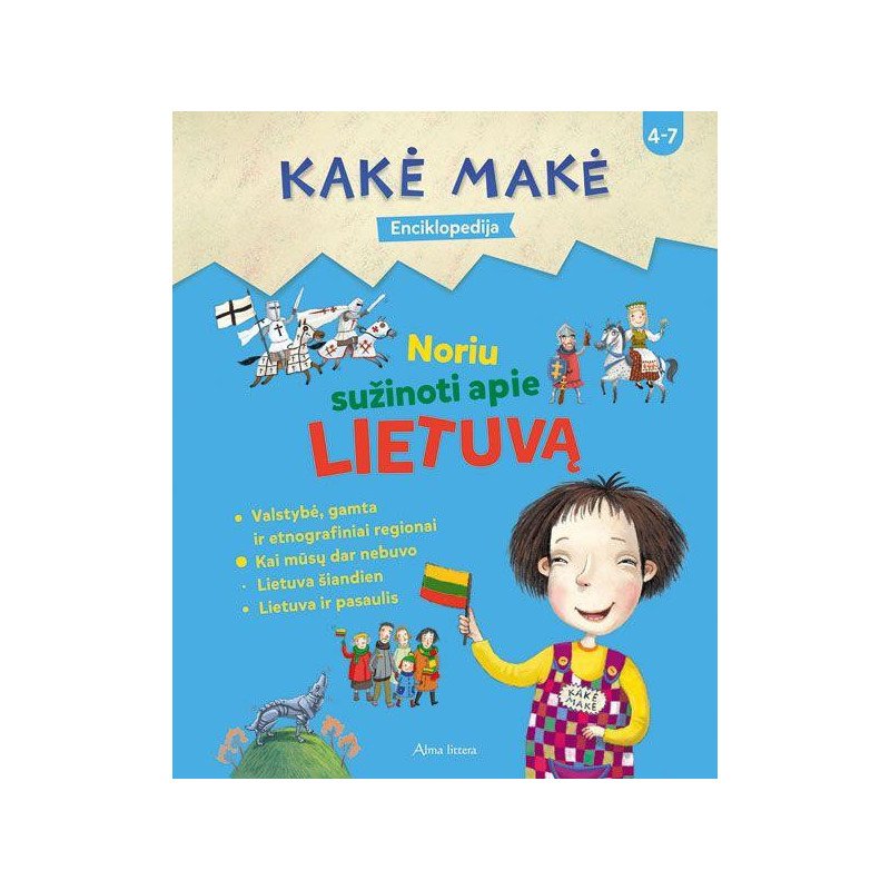 Kakė Makė. Enciklopedija. Noriu sužinoti apie Lietuvą