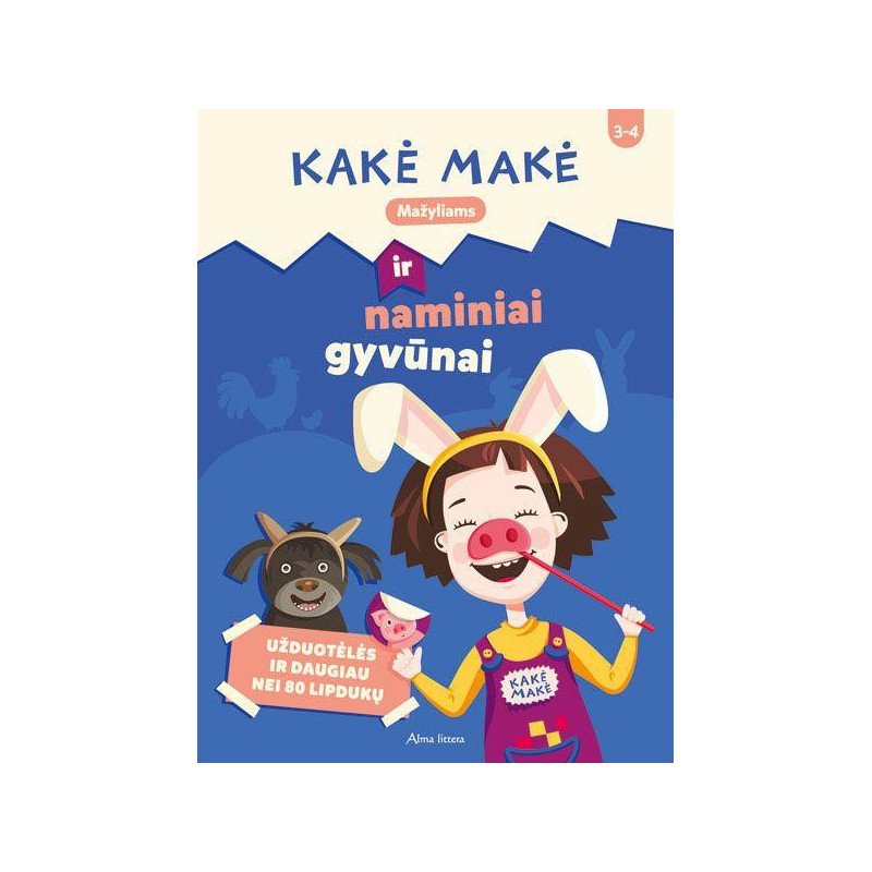 Kakė Makė ir naminiai gyvūnai. Mažyliams: užduotėlės ir daugiau nei 80 lipdukųs