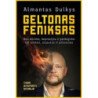 Geltonas Feniksas. Nuo nerimo, depresijos ir perdegimo iki laimės, atjautos ir pilnatvės