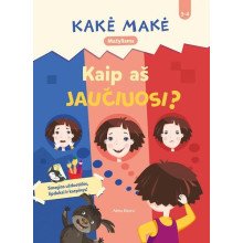 Kakė Makė. Mažyliams. Kaip aš jaučiuosi?