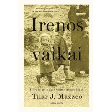 Irenos vaikai. Tikra istorija apie vienos moters drąsą