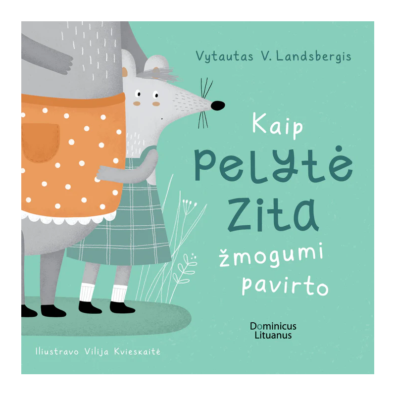 Kaip pelytė Zita žmogumi pavirto