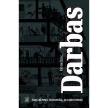 Darbas: kapitalizmas, ekonomika, pasipriešinimas