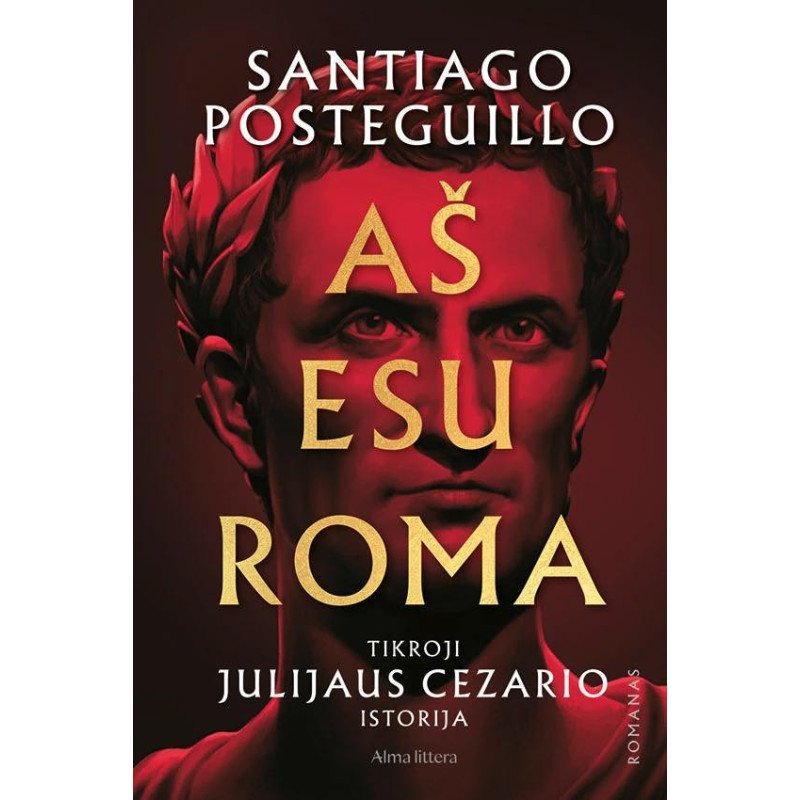 AŠ ESU ROMA. Tikroji Julijaus Cezario istorija