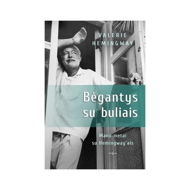 Bėgantys su buliais. Mano metai su Hemingway’ais