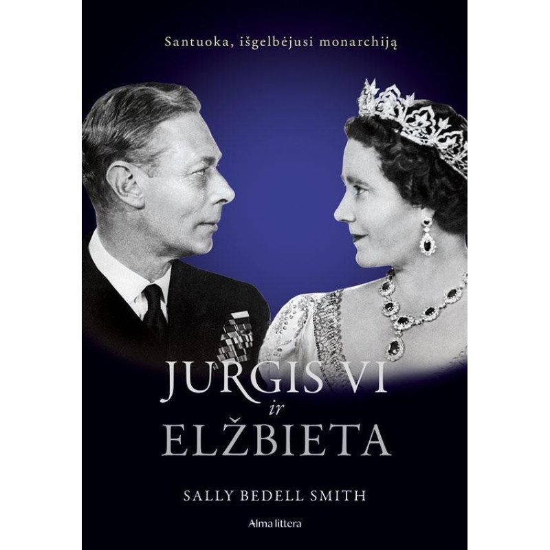 Jurgis VI ir Elžbieta. Santuoka, išgelbėjusi monarchiją