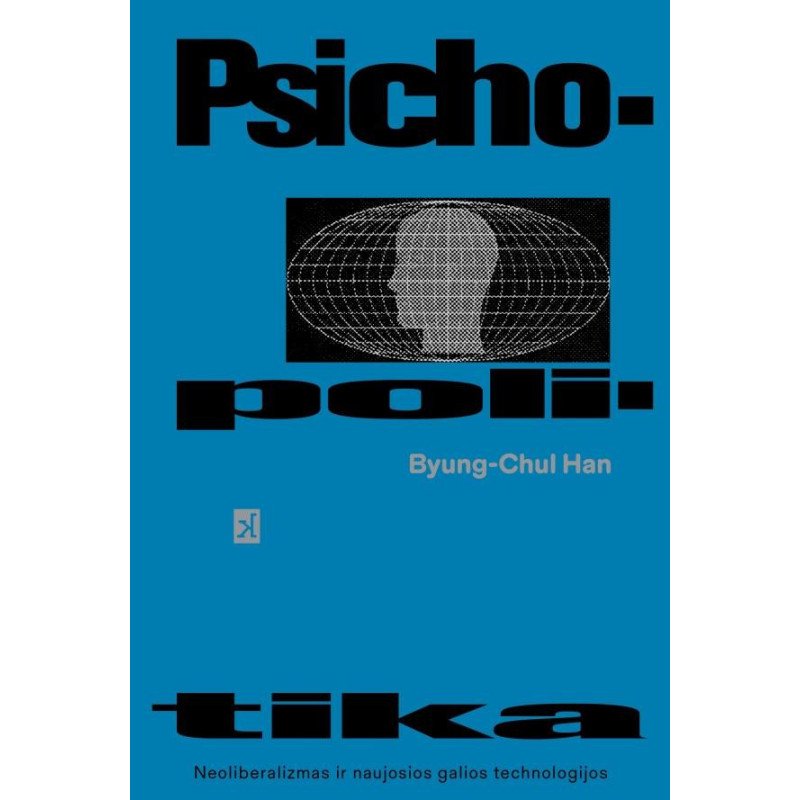 Psichopolitika. Neoliberalizmas ir naujosios galios technologijos