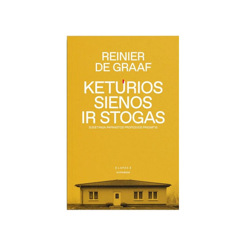 Keturios sienos ir stogas. Sudėtinga paprastos profesijos prigimtis