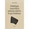 Didžiųjų Amerikos miestų mirtis ir gyvenimas