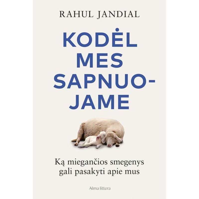 Kodėl mes sapnuojame. Ką miegančios smegenys gali pasakyti apie mus