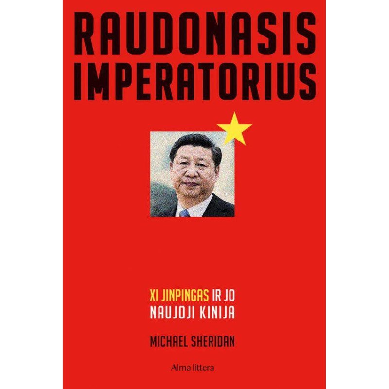 Raudonasis imperatorius. Xi Jinpingas ir jo naujoji Kinija