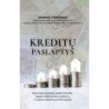 Kreditų paslaptys. Kaip dukart greičiau grąžinti kreditą, nepermokėti bankui palūkanų ir visiems laikams pamiršti skolas