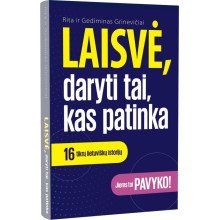 Laisvė, daryti tai, kas patinka. 16 tikrų lietuviškų istorijų