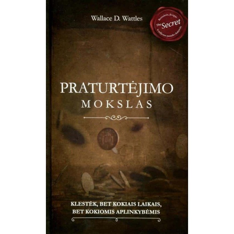Praturtėjimo mokslas. Klestėk bet kokiais laikais, bet kokiomis aplinkybėmis