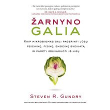 Žarnyno galia. Kaip mikrobiomas gali pagerinti jūsų psichinę, fizinę, emocinę sveikatą ir padėti išsivaduoti iš ligų