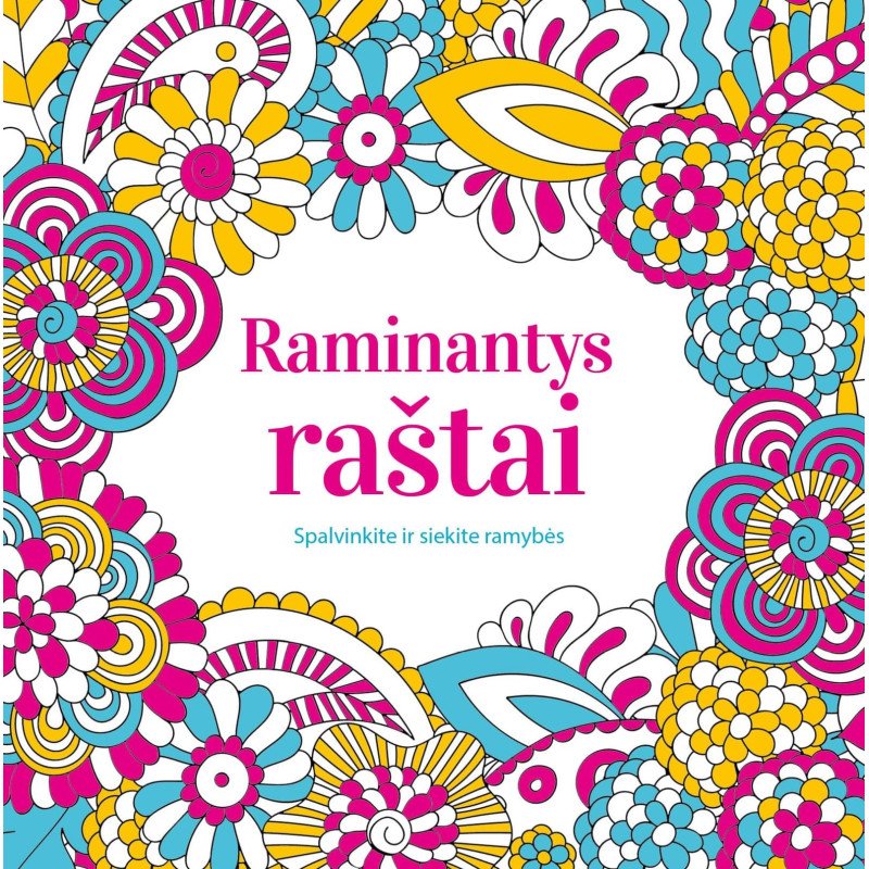 Raminantys raštai. Spalvinkite ir siekite ramybės