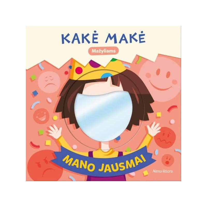 Kakė Makė. Mažyliams. Mano jausmai