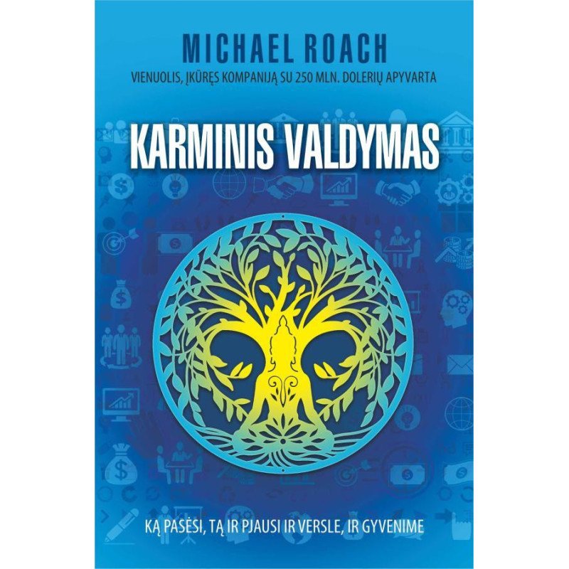 Karminis valdymas. Ką pasėsi, tą ir pjausi ir versle, ir gyvenime