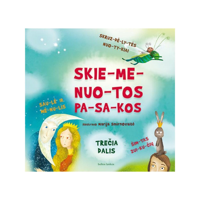 Skiemenuotos pasakos 3. Skruzdėlytės nuotykiai. Saulė ir mėnulis. Šimtas zuikučių