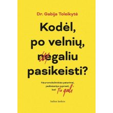 Kodėl, po velnių, negaliu pasikeisti? Neuromokslininkės patarimai, padėsiantys suprasti, kad Tu gali