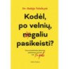 Kodėl, po velnių, negaliu pasikeisti? Neuromokslininkės patarimai, padėsiantys suprasti, kad Tu gali