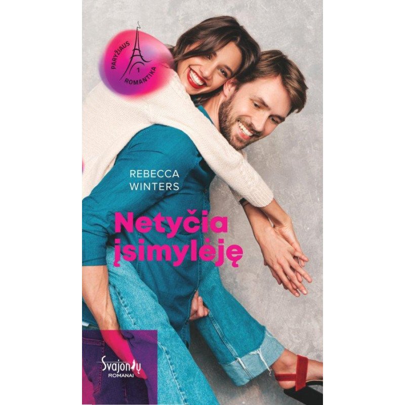 Netyčia įsimylėję. Ciklo „Paryžiaus romantika“ 1-oji knyga