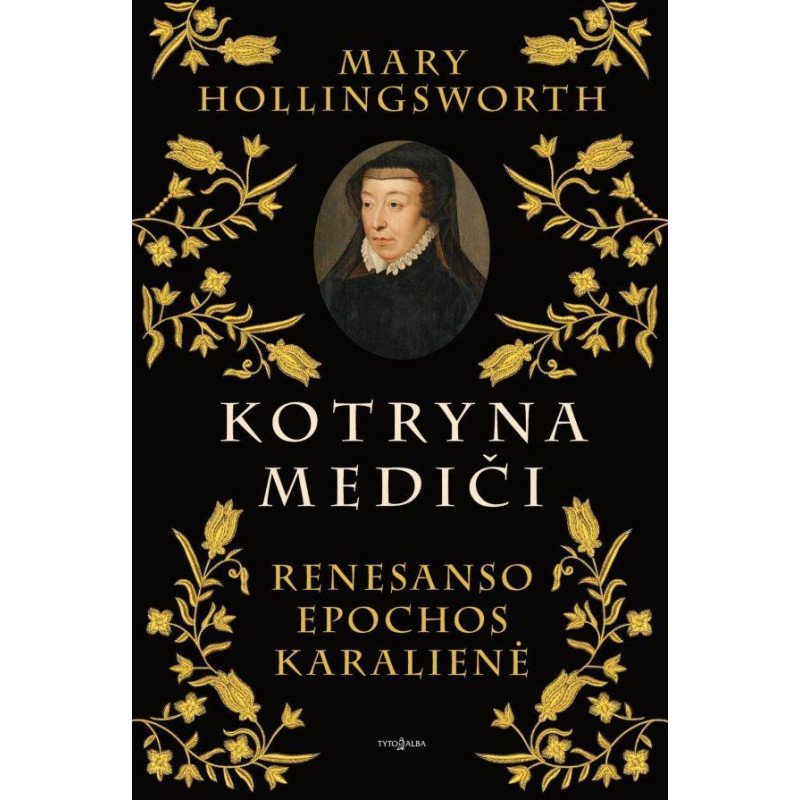 Kotryna Mediči. Renesanso epochos karalienė