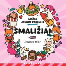 Mažas jaukus pasaulis. Smaližiai. Spalvinimo knyga
