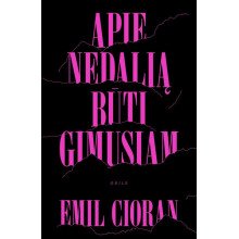 Apie nedalią būti gimusiam