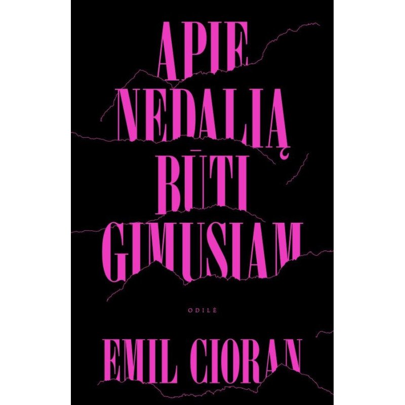 Apie nedalią būti gimusiam