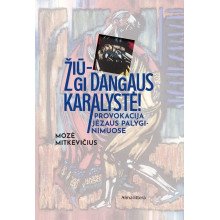 Žiū – gi Dangaus karalystė! Provokacija Jėzaus palyginimuose