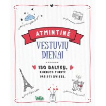 Atmintinė vestuvių dienai. 150 dalykų, kuriuos turite patirti dviese