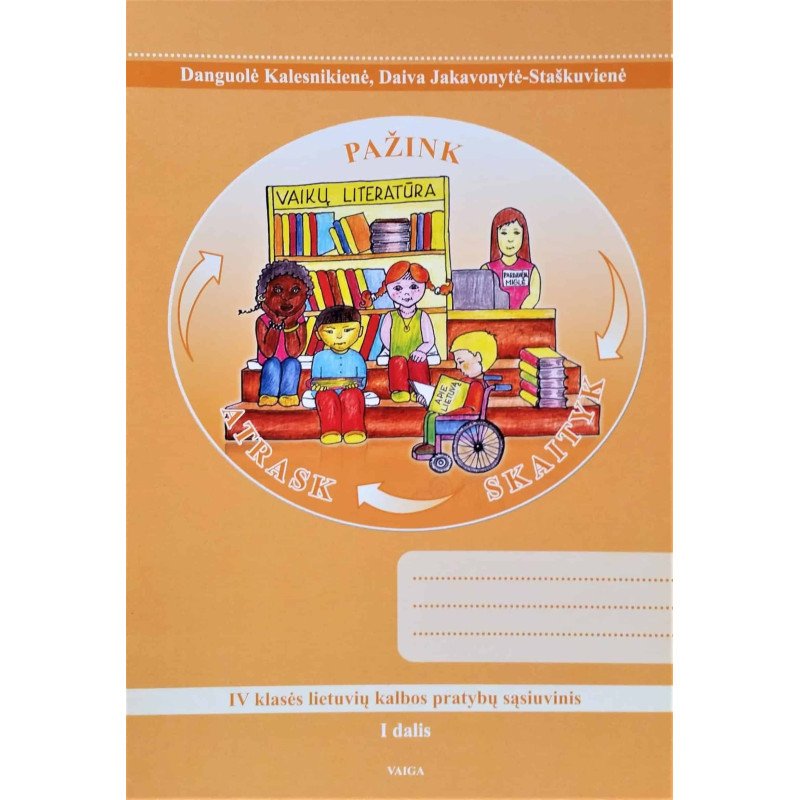 Atrask, pažink, skaityk. IV klasės lietuvių kalbos pratybų sąsiuvinis I dalis