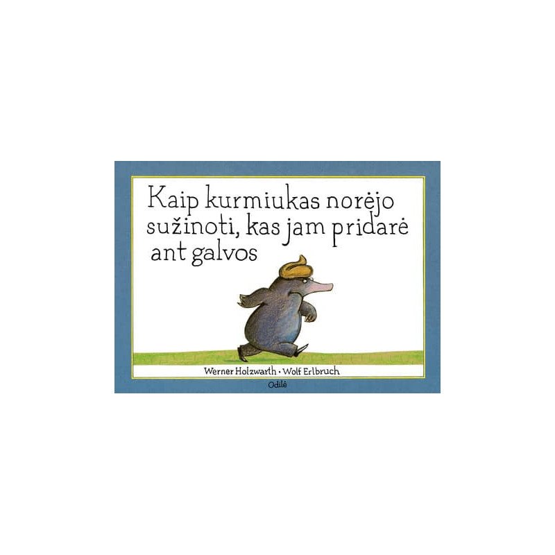 Kaip kurmiukas norėjo sužinoti,kas jam pridarė ant galvos