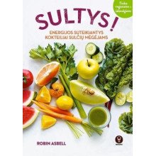 Sultys. Energijos suteikiantys kokteiliai sulčių mėgėjams