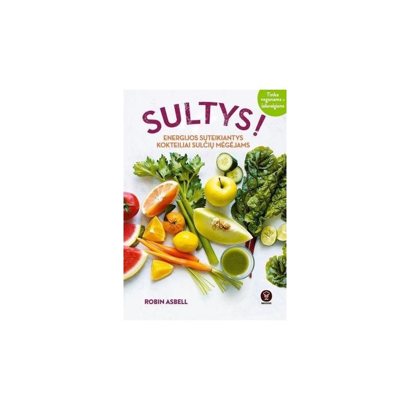 Sultys. Energijos suteikiantys kokteiliai sulčių mėgėjams