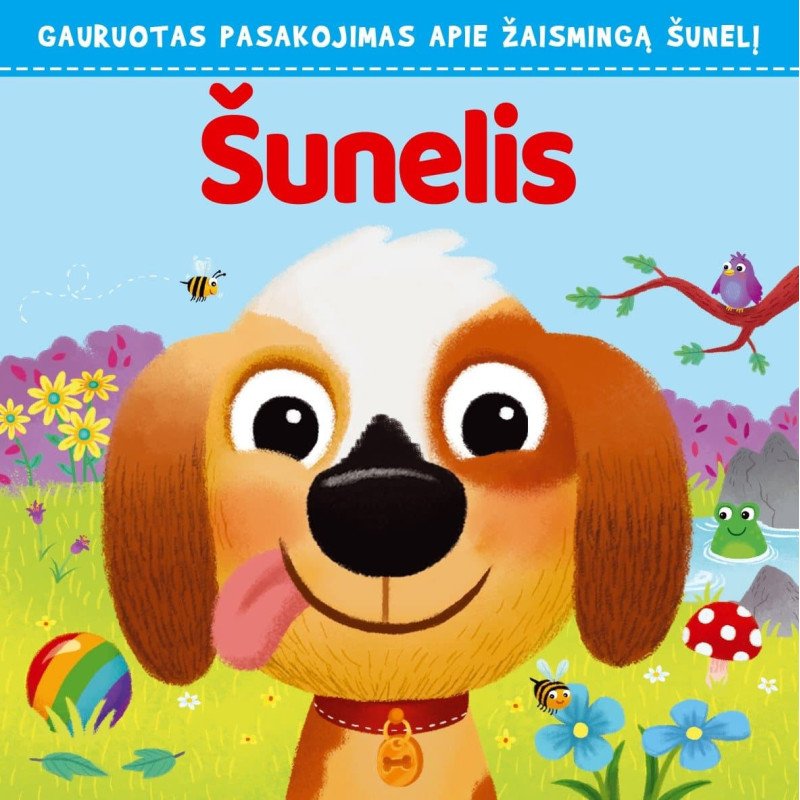 Šunelis. Gauruotas pasakojimas apie žaismingą šunelį