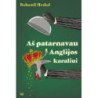 Aš patarnavau Anglijos karaliui