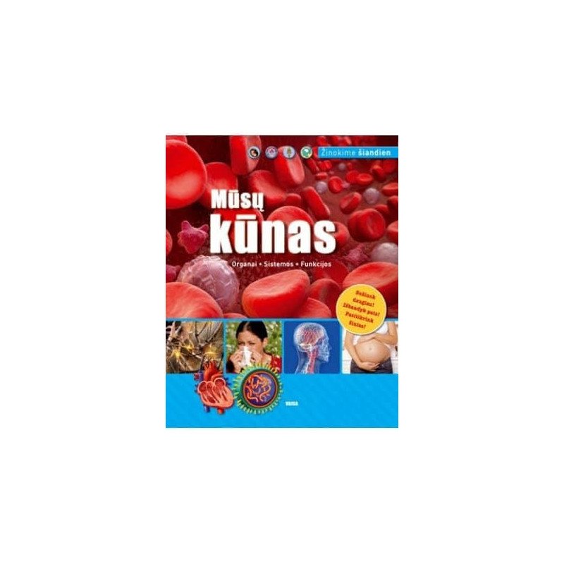 Mūsų kūnas (Organai. Sistemos. Funkcijos)