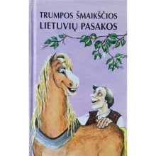 Trumpos šmaikščios lietuvių pasakos