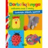 Darbelių knyga vaikams nuo 2 metų. Lankstyk, klijuok, spalvink