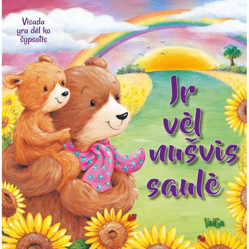 Ir vėl nušvis saulė. Visada yra dėl ko šypsotis