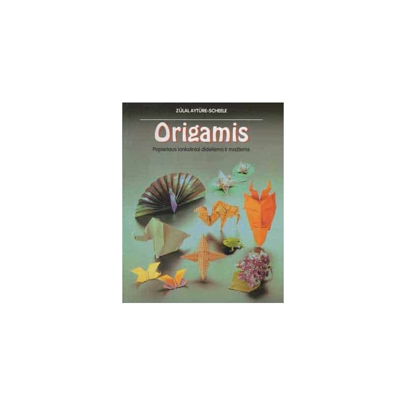 Origamis. Popieriaus lankstiniai dideliems ir mažiems