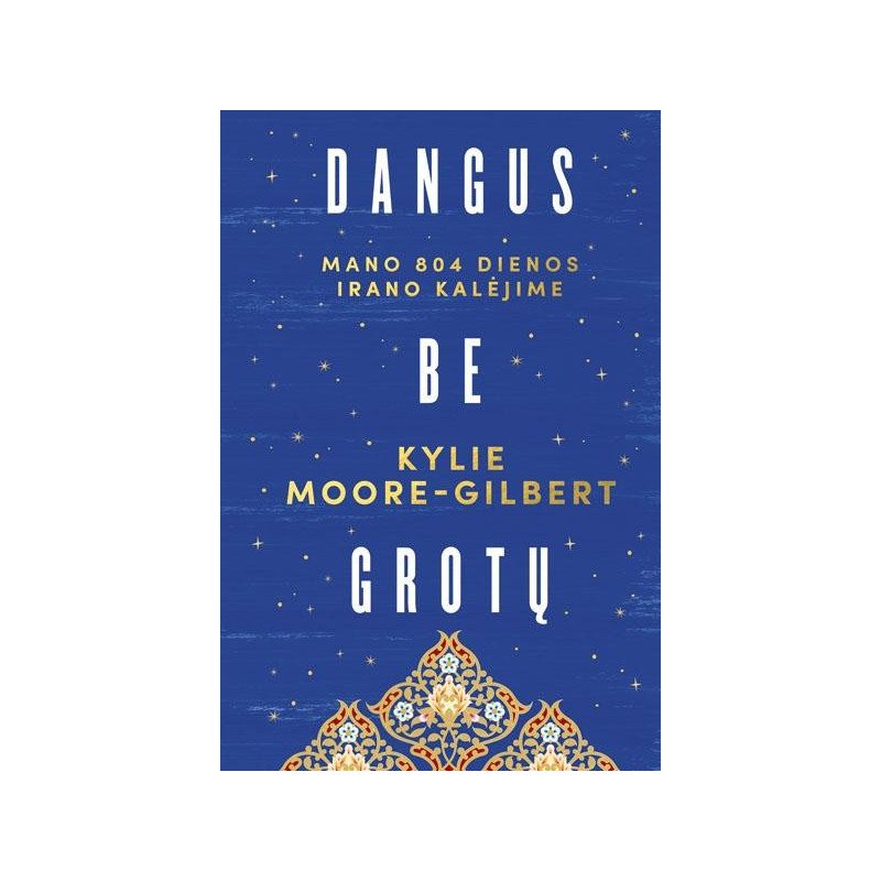 Dangus be grotų. Mano 804 dienos Irano kalėjime