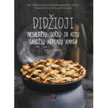 Didžioji nesaldžių, sočių ir kitų gardžių kepinių knyga